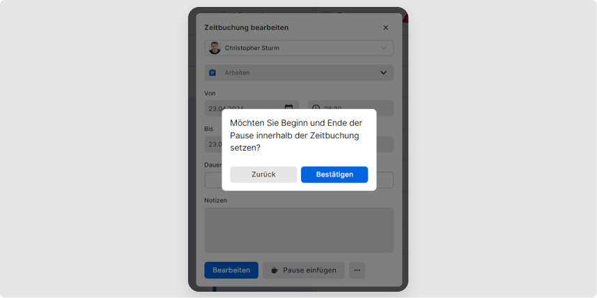 <p>Klicken Sie den Button <em>Pause einfügen</em> und bestätigen Sie, dass Sie die Pause innerhalb der Zeitbuchung setzen möchten.</p>